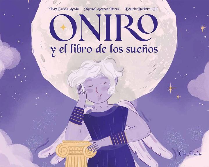 ONIRO Y EL LIBRO DE LOS SUEÑOS | 9788412820027 | GARCÍA ACEDO, INDY/ALCARÁZ IBORRA, MANUEL | Galatea Llibres | Llibreria online de Reus, Tarragona | Comprar llibres en català i castellà online