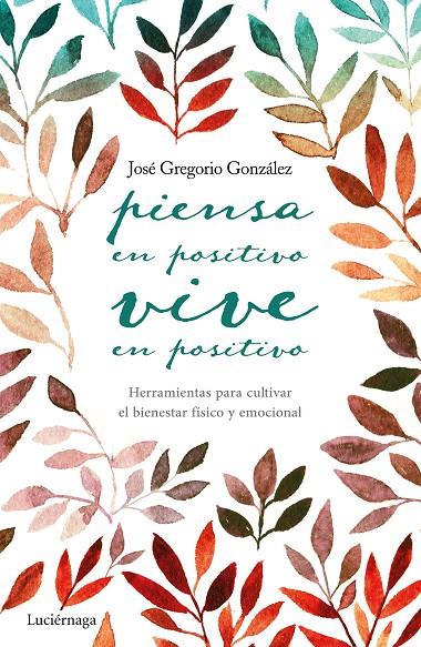 PIENSA EN POSITIVO, VIVE EN POSITIVO | 9788416694563 | GONZÁLEZ, JOSÉ GREGORIO | Galatea Llibres | Llibreria online de Reus, Tarragona | Comprar llibres en català i castellà online