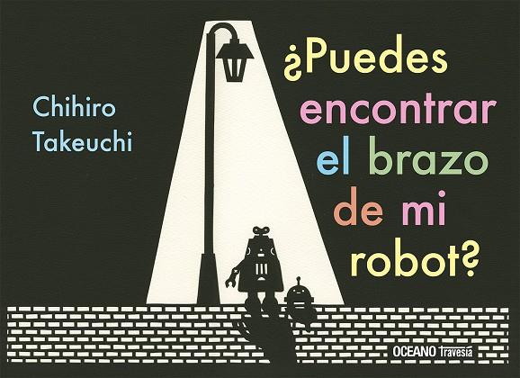 PUEDES ENCONTRAR EL BRAZO DE MI ROBOT? | 9786075577845 | TAKEUCHI, CHIHIRO | Galatea Llibres | Llibreria online de Reus, Tarragona | Comprar llibres en català i castellà online