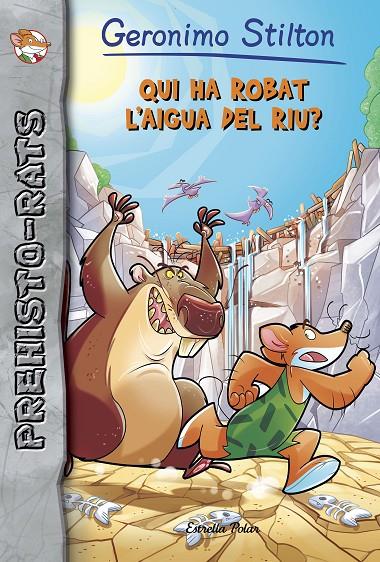 QUI HA ROBAT L'AIGUA DEL RIU? PREHISTO-RATS 16 STILTON | 9788491373384 | Galatea Llibres | Llibreria online de Reus, Tarragona | Comprar llibres en català i castellà online