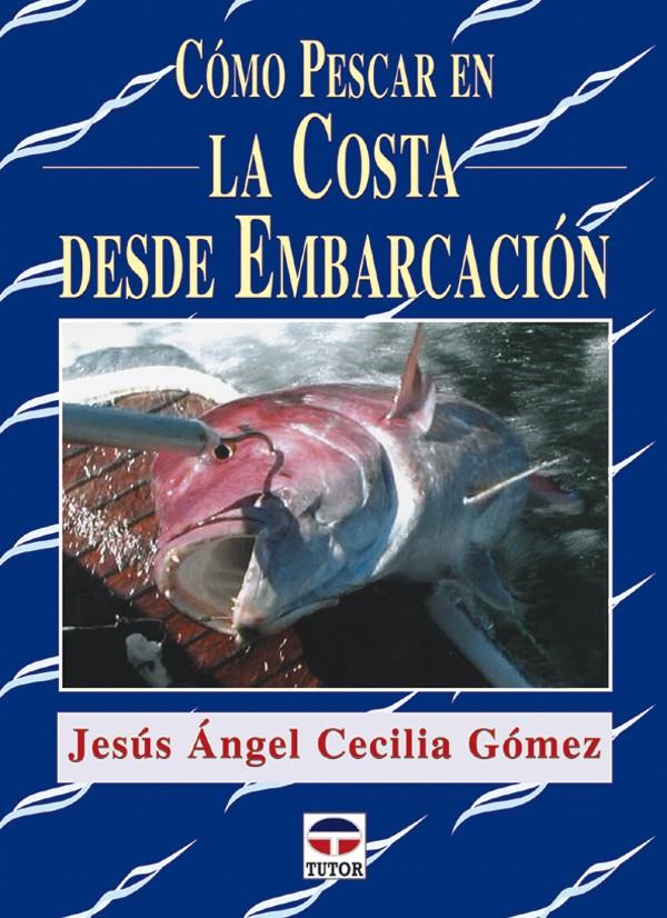 COMO PESCAR EN LA COSTA DESDE EMBARCACION | 9788479025519 | CECILIA GOMEZ, JESUS ANGEL | Galatea Llibres | Llibreria online de Reus, Tarragona | Comprar llibres en català i castellà online