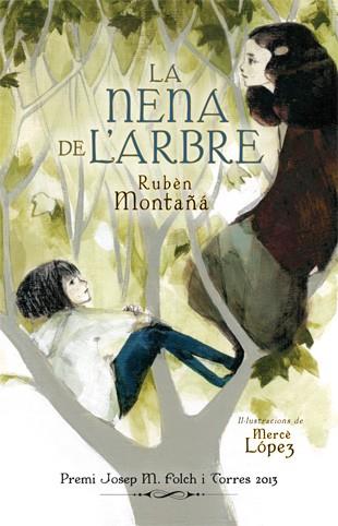 LA NENA DE L'ARBRE (PREMI JOSEP M. FOLCH I TORRES 2013) | 9788424652173 | MONTAÑÁ, RUBÈN | Galatea Llibres | Librería online de Reus, Tarragona | Comprar libros en catalán y castellano online