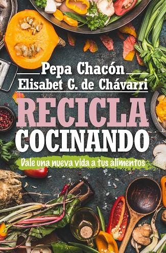 RECICLA COCINANDO | 9788417057800 | CHACON, PEPA/ ELISABET DE CHAVARRI | Galatea Llibres | Llibreria online de Reus, Tarragona | Comprar llibres en català i castellà online