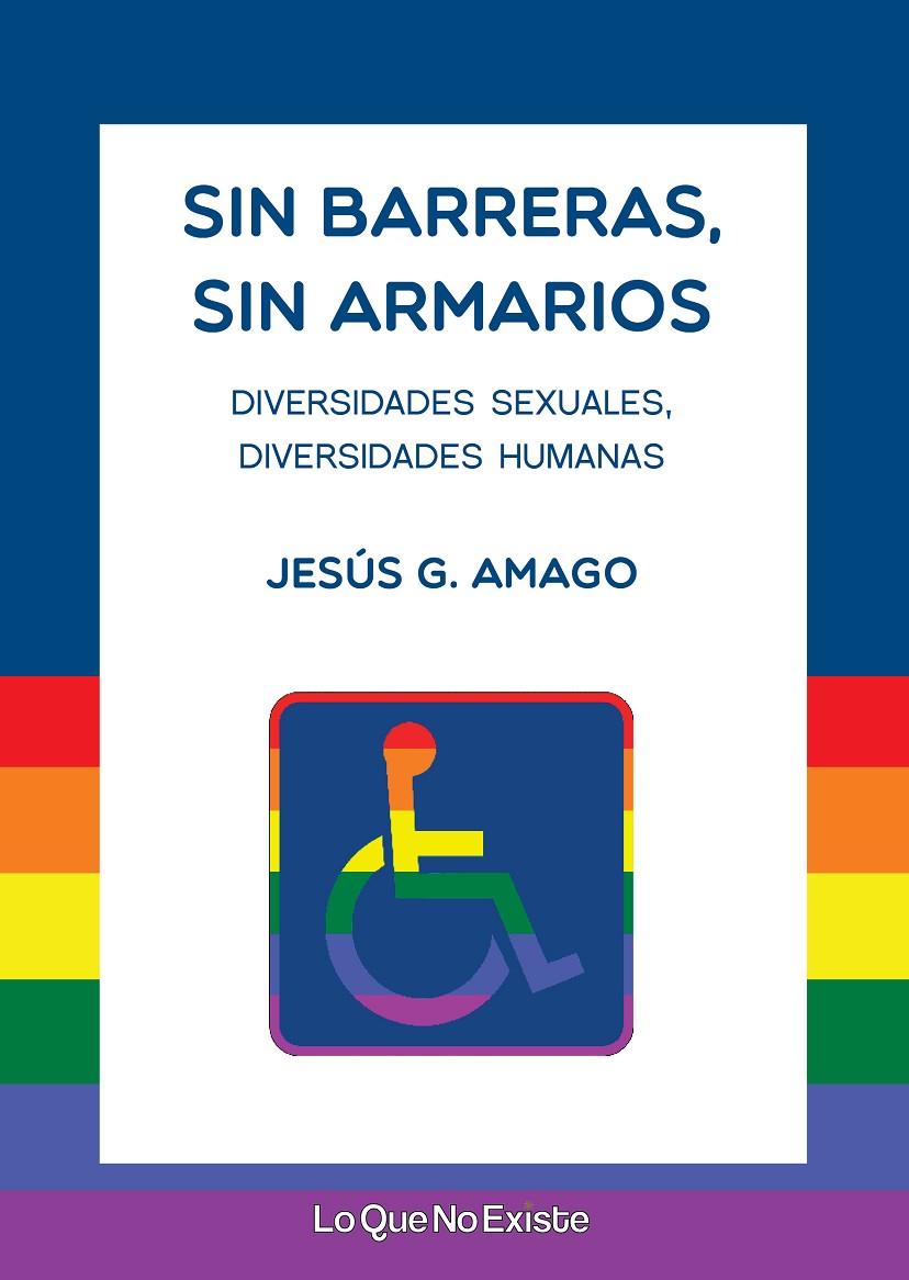 SIN BARRERAS, SIN ARMARIOS | 9788494860324 | GONZÁLEZ AMAGO, JESÚS | Galatea Llibres | Llibreria online de Reus, Tarragona | Comprar llibres en català i castellà online