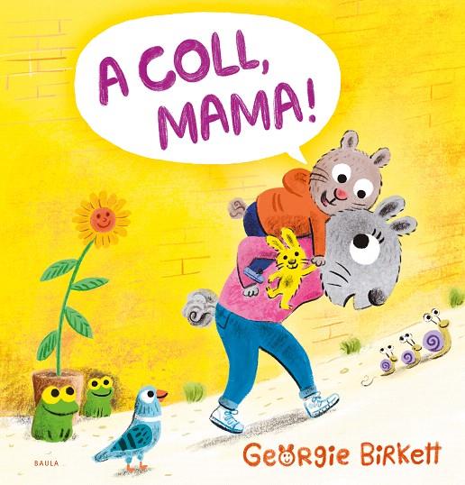 A COLL, MAMA! | 9788447953455 | BIRKETT, GEORGIE | Galatea Llibres | Llibreria online de Reus, Tarragona | Comprar llibres en català i castellà online