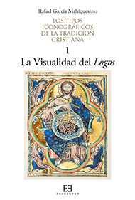 LOS TIPOS ICONOGRAFICOS DE LA TRADICION CRISTIANA LA VISUALIDAD DEL LOGOS 1 | 9788490551066 | GARCIA, RAFAEL | Galatea Llibres | Llibreria online de Reus, Tarragona | Comprar llibres en català i castellà online