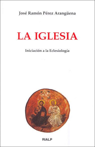 LA IGLESIA. INICIACIóN A LA ECLESIOLOGíA | 9788432132179 | PéREZ ARANGüENA, JOSé RAMóN | Galatea Llibres | Llibreria online de Reus, Tarragona | Comprar llibres en català i castellà online