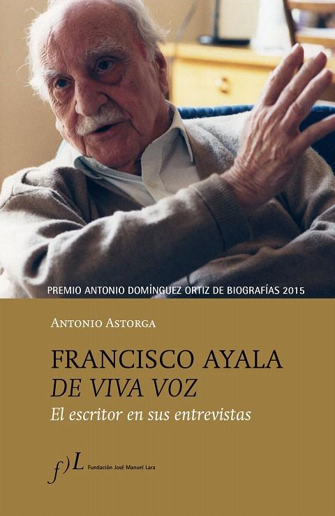 FRANCISCO AYALA DE VIVA VOZ | 9788415673118 | ASTORGA, ANTONIO | Galatea Llibres | Llibreria online de Reus, Tarragona | Comprar llibres en català i castellà online