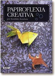 PAPIROFLEXIA CREATIVA | 9788476407042 | KASAHARA, KUNIHIKO | Galatea Llibres | Librería online de Reus, Tarragona | Comprar libros en catalán y castellano online