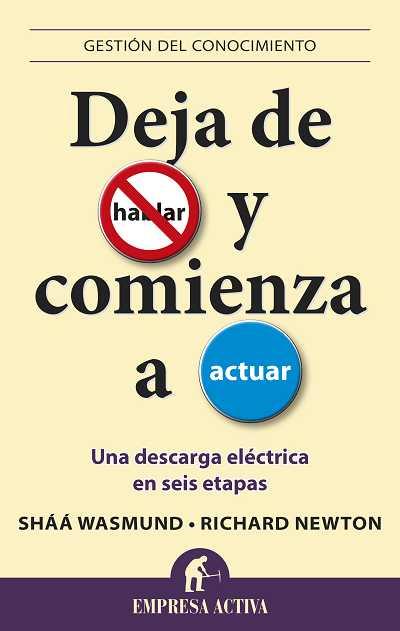 DEJA DE HABLAR Y COMIENZA A ACTUAR | 9788496627482 | NEWTON, RICHARD/WASMUND, SHÁÁ | Galatea Llibres | Llibreria online de Reus, Tarragona | Comprar llibres en català i castellà online