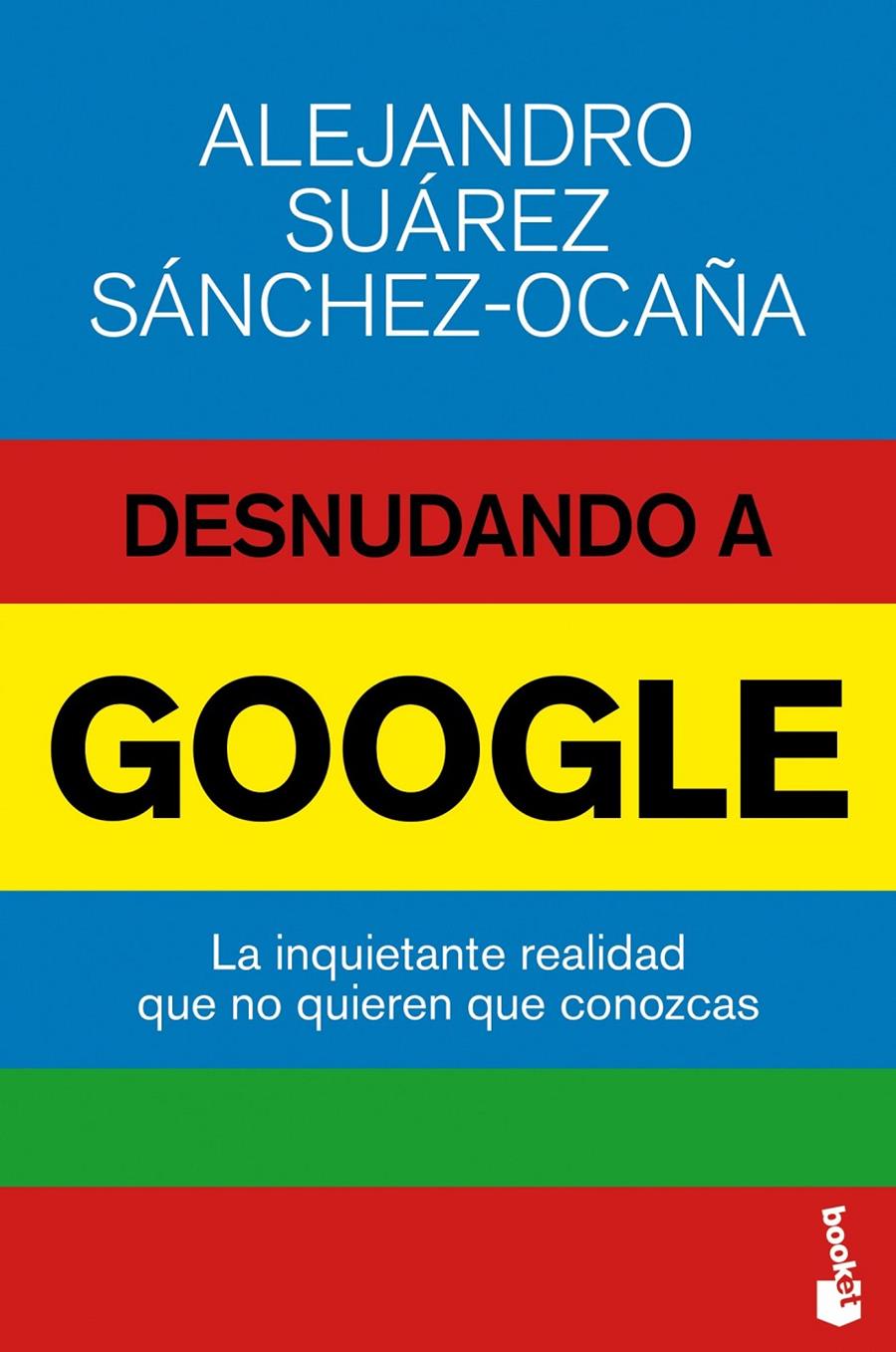 DESNUDANDO A GOOGLE | 9788423416974 | SUÁREZ SÁNCHEZ-OCAÑA, ALEJANDRO | Galatea Llibres | Llibreria online de Reus, Tarragona | Comprar llibres en català i castellà online