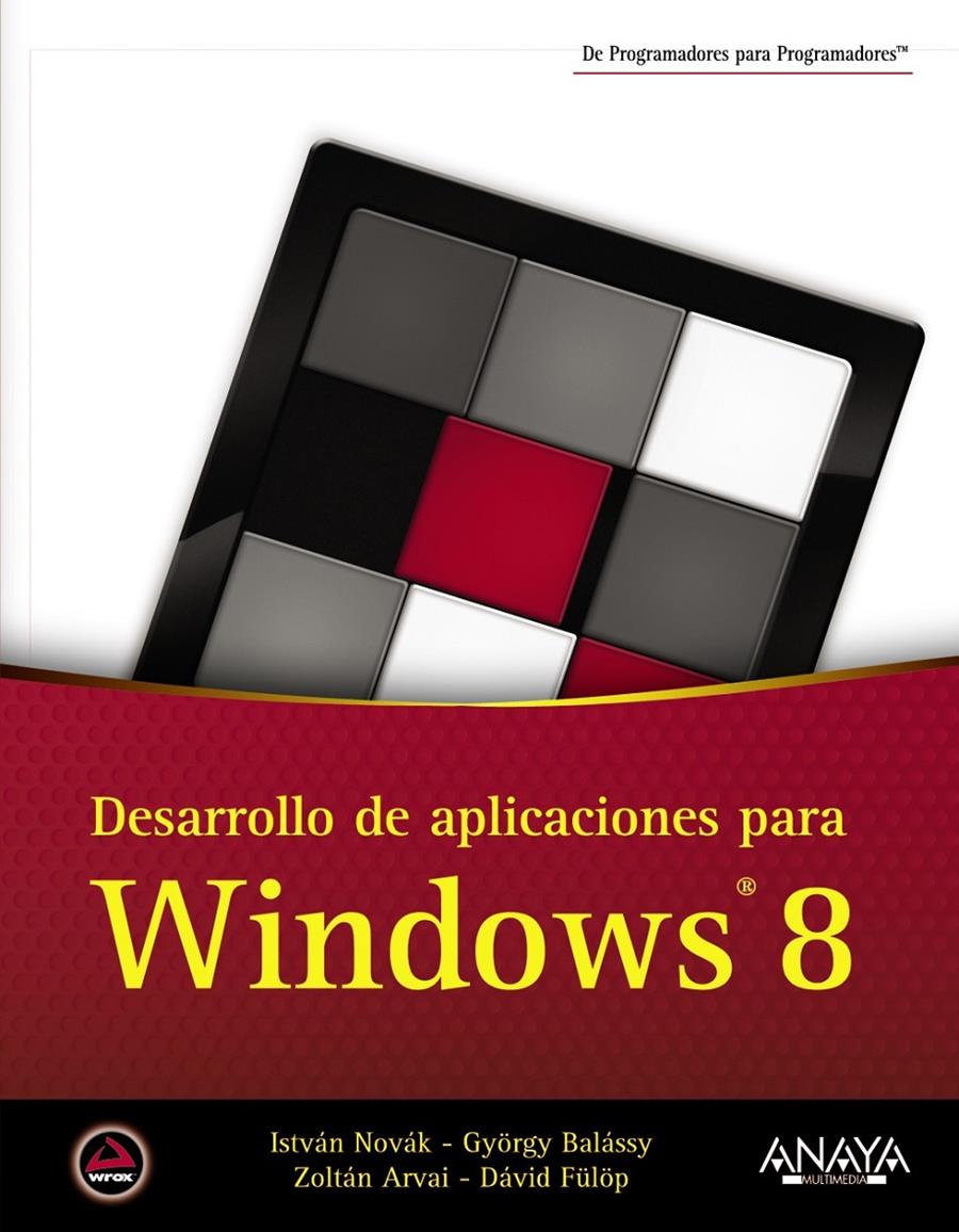 DESARROLLO DE APLICACIONES PARA WINDOWS 8 | 9788441533288 | NOVÁK, ISTVÁN/BALÁSSY, GYÖRGY/ARVAI, ZOLTÁN/FÜLÖP, DÁVID | Galatea Llibres | Llibreria online de Reus, Tarragona | Comprar llibres en català i castellà online