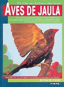 AVES DE JAULA, EL GRAN LIBRO DE | 9788430584932 | VRIENDS, MATTHEW M. | Galatea Llibres | Llibreria online de Reus, Tarragona | Comprar llibres en català i castellà online