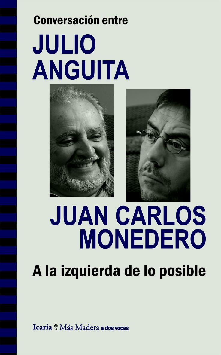 CONVERSACIÓN ENTRE JULIO ANGUITA Y JUAN CARLOS MONEDERO. A LA IZQUIERDA DE LO PO | 9788498885286 | ANGUITA GONZÁLEZ, JULIO / MONEDERO FERNÁNDEZ-GALA, JUAN CARLOS | Galatea Llibres | Llibreria online de Reus, Tarragona | Comprar llibres en català i castellà online