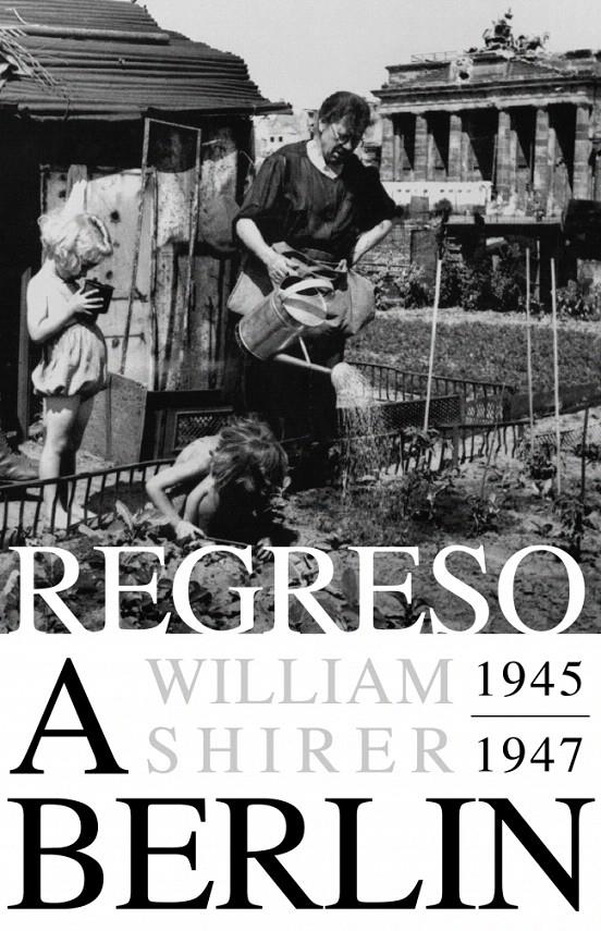 REGRESO A BERLIN 1945-1947 | 9788483069127 | SHIRER, WILLIAM | Galatea Llibres | Llibreria online de Reus, Tarragona | Comprar llibres en català i castellà online