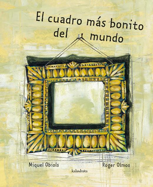 CUADRO MAS BONITO DEL MUNDO, EL | 9788496388802 | OBIOLS, MIQUEL | Galatea Llibres | Llibreria online de Reus, Tarragona | Comprar llibres en català i castellà online