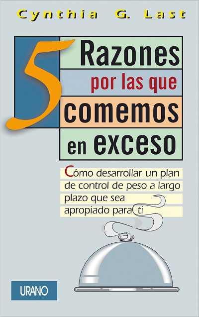 5 RAZONES POR LAS QUE COMEMOS EN EXCESO | 9788479533618 | LAST, CYNTHIA G. | Galatea Llibres | Librería online de Reus, Tarragona | Comprar libros en catalán y castellano online