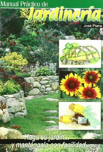 MANUAL PRACTICO DE JARDINERIA : HAGA SU JARDIN Y MANTENGALO | 9788484761662 | PLANA PUJOL, JOSE | Galatea Llibres | Llibreria online de Reus, Tarragona | Comprar llibres en català i castellà online