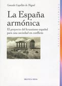 ESPAÑA ARMONICA : EL PROYECTO DEL KRAUSISMO ESPAÑOL PARA | 9788497425179 | CAPELLAN DE MIGUEL, GONZALO (1972- ) | Galatea Llibres | Llibreria online de Reus, Tarragona | Comprar llibres en català i castellà online