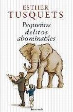 PEQUEÑOS DELITOS ABOMINABLES | 9788466644099 | TUSQUETS, ESTHER | Galatea Llibres | Librería online de Reus, Tarragona | Comprar libros en catalán y castellano online