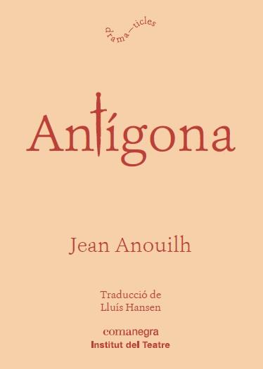 ANTÍGONA | 9788416605873 | ANOUILH, JEAN | Galatea Llibres | Llibreria online de Reus, Tarragona | Comprar llibres en català i castellà online