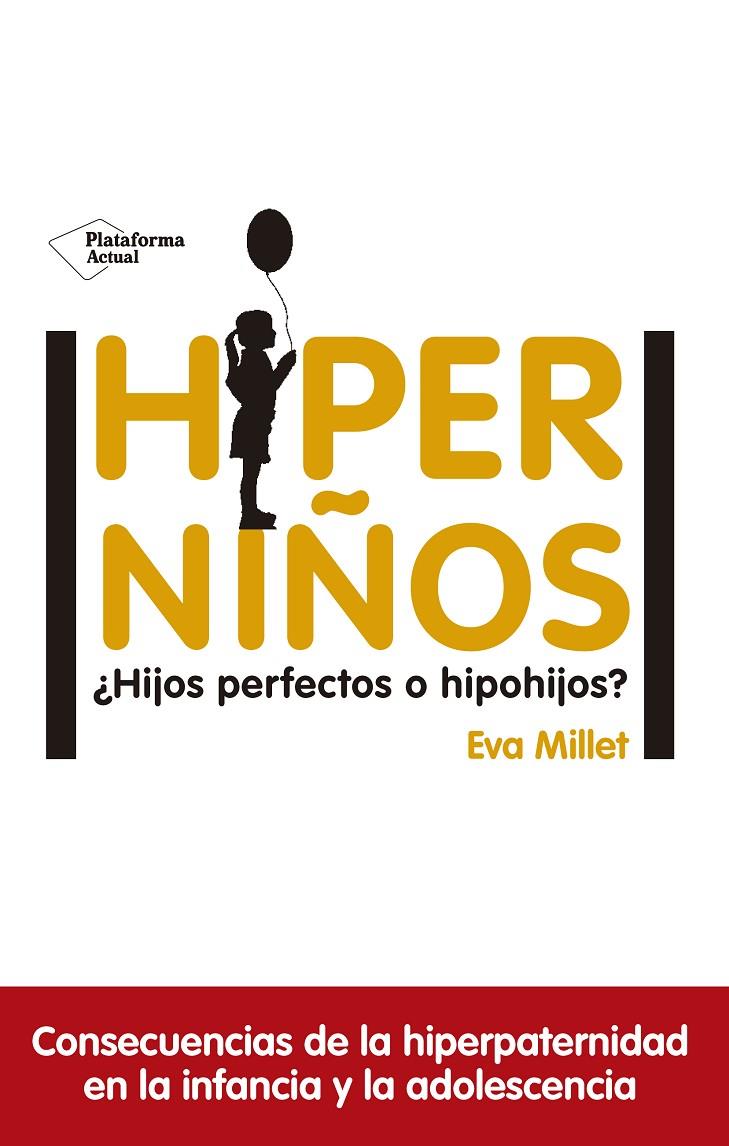 HIPERNIÑOS. ¿HIJOS PERFECTOS O HIPOHIJOS? | 9788417114596 | MILLET, EVA | Galatea Llibres | Llibreria online de Reus, Tarragona | Comprar llibres en català i castellà online