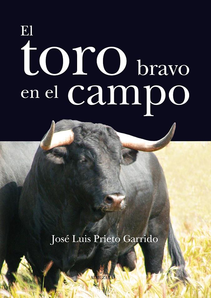 TORO BRAVO EN EL CAMPO, EL | 9788496968776 | PRIETO GARRIDO, JOSE | Galatea Llibres | Llibreria online de Reus, Tarragona | Comprar llibres en català i castellà online