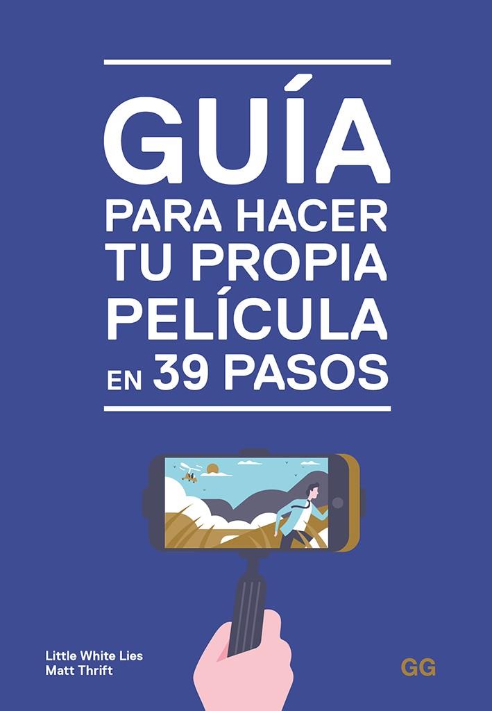 GUÍA PARA HACER TU PROPIA PELÍCULA EN 39 PASOS | 9788425231032 | THRIFT, MATT | Galatea Llibres | Llibreria online de Reus, Tarragona | Comprar llibres en català i castellà online