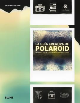 LA GUíA CREATIVA DE POLAROID | 9788416965489 | ADAM, RHIANNON | Galatea Llibres | Llibreria online de Reus, Tarragona | Comprar llibres en català i castellà online