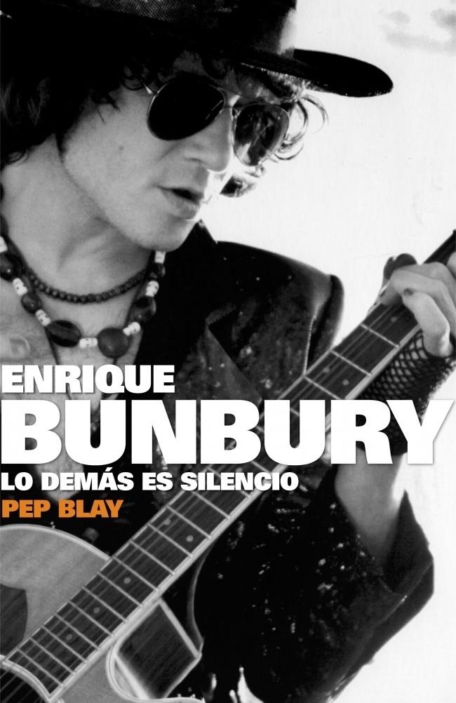 ENRIQUE BUNBURY, LO DEMAS ES SILENCIO | 9788401305511 | BLAY, PEP | Galatea Llibres | Librería online de Reus, Tarragona | Comprar libros en catalán y castellano online