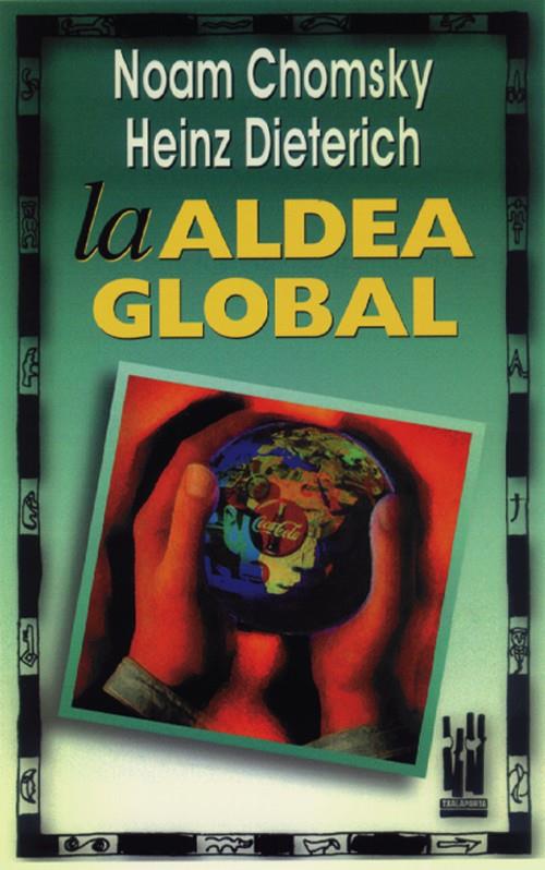 LA ALDEA GLOBAL | 9788481360561 | CHOMSKY, NOAM / HEINZ, DIETERICH | Galatea Llibres | Librería online de Reus, Tarragona | Comprar libros en catalán y castellano online