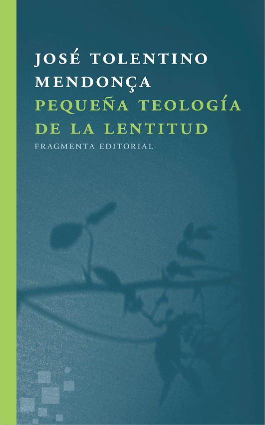 PEQUEÑA TEOLOGÍA DE LA LENTITUD | 9788415518723 | TOLENTINO MENDONÇA, JOSÉ | Galatea Llibres | Librería online de Reus, Tarragona | Comprar libros en catalán y castellano online