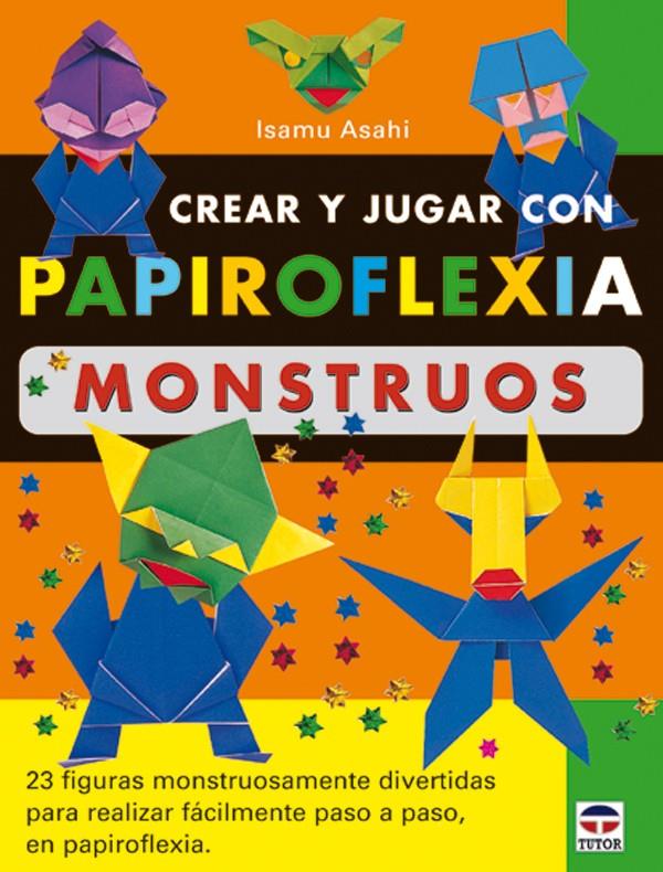 CREAR Y JUGAR CON PAPIROFLEXIA, MONSTRUOS | 9788479024673 | ASAHI, ISAMU | Galatea Llibres | Llibreria online de Reus, Tarragona | Comprar llibres en català i castellà online