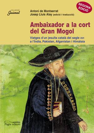 AMBAIXADOR A LA CORT DEL GRAN MOGOL | 9788479359164 | ALAY, JOSEP LLUIS | Galatea Llibres | Llibreria online de Reus, Tarragona | Comprar llibres en català i castellà online