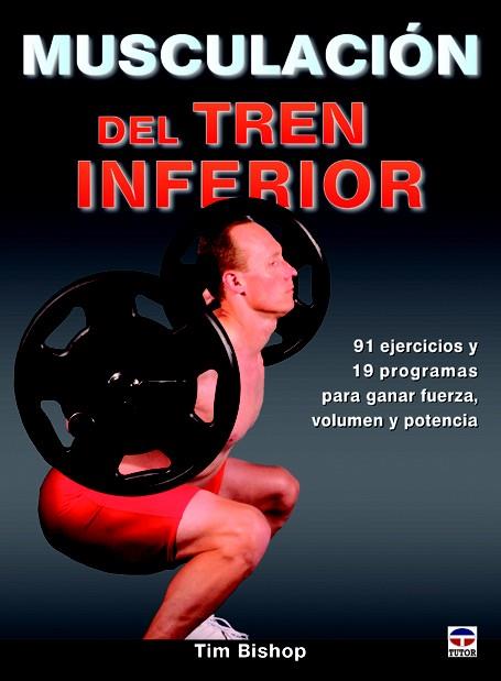 MUSCULACIÓN DEL TREN INFERIOR | 9788479029494 | BISHOP, TIM | Galatea Llibres | Llibreria online de Reus, Tarragona | Comprar llibres en català i castellà online