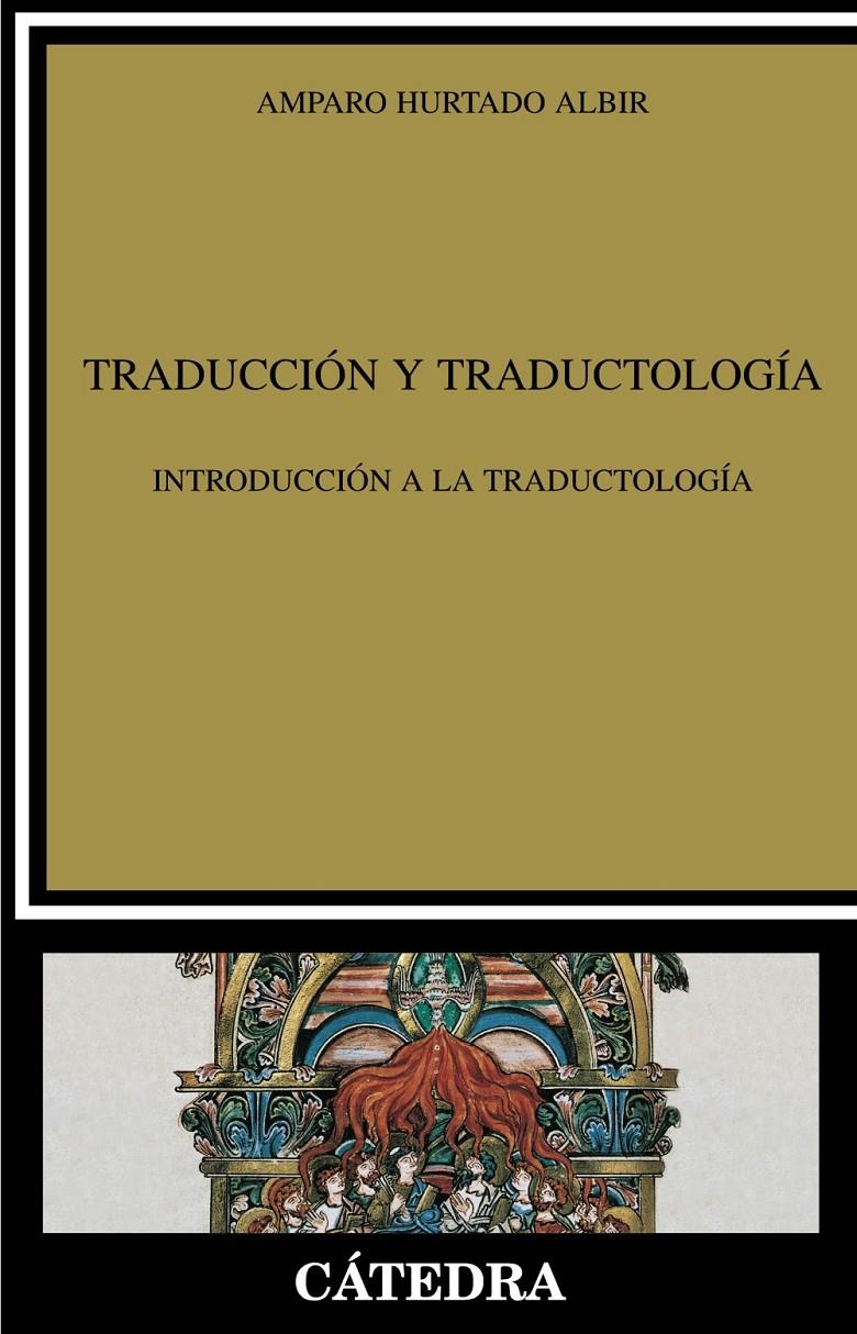 TRADUCCIÓN Y TRADUCTOLOGÍA | 9788437627588 | HURTADO ALBIR, AMPARO | Galatea Llibres | Librería online de Reus, Tarragona | Comprar libros en catalán y castellano online