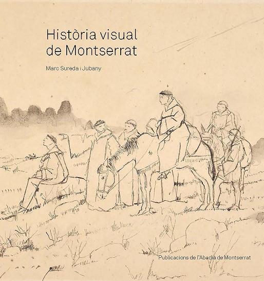 HISTÒRIA VISUAL DE MONTSERRAT | 9788491913450 | SUREDA I JUBANY, MARC | Galatea Llibres | Llibreria online de Reus, Tarragona | Comprar llibres en català i castellà online