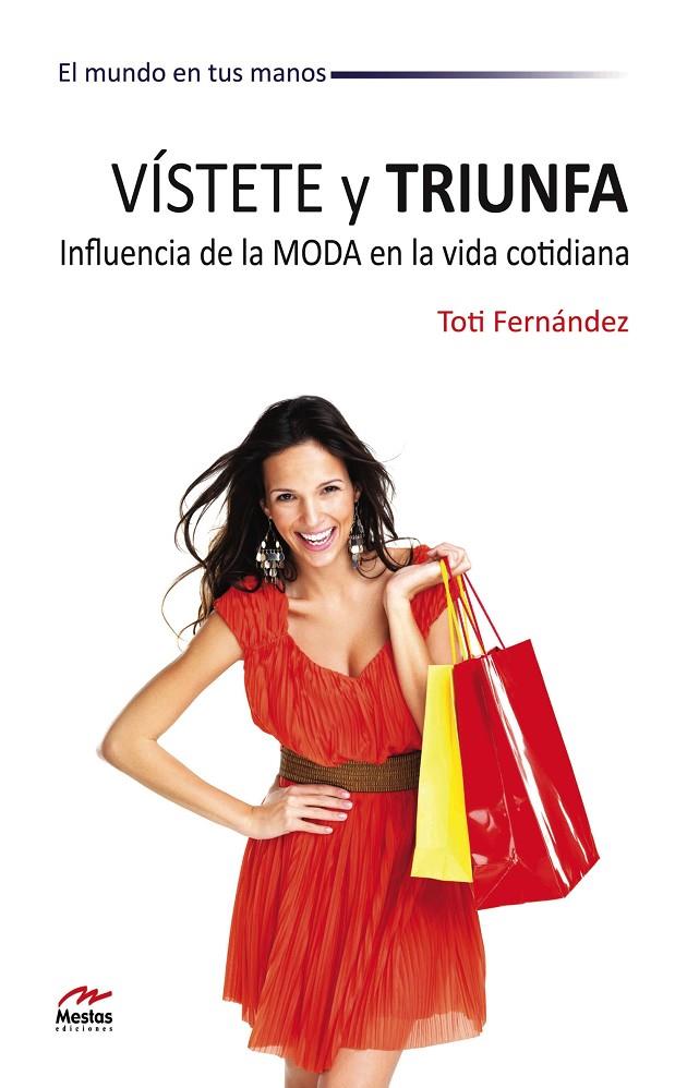 VISTETE Y TRIUNFO. INFLUENCIA DE LA MODA EN LA VIDA COTIDIAN | 9788492892174 | FERNANDEZ, TOTI | Galatea Llibres | Librería online de Reus, Tarragona | Comprar libros en catalán y castellano online