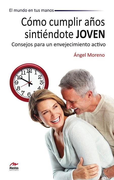 CÓMO CUMPLIR AÑOS SINTIÉNDOTE JOVEN | 9788492892273 | MORENO, ÁNGEL | Galatea Llibres | Librería online de Reus, Tarragona | Comprar libros en catalán y castellano online