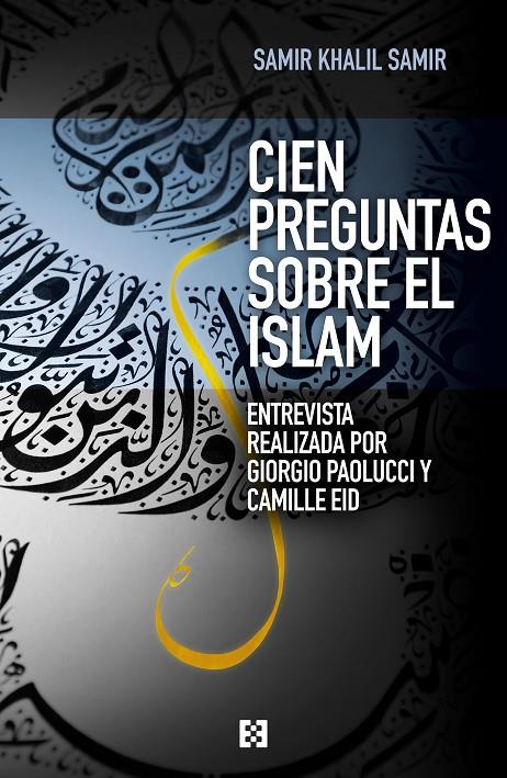 CIEN PREGUNTAS SOBRE EL ISLAM | 9788490551264 | KHALIL, SAMIR | Galatea Llibres | Llibreria online de Reus, Tarragona | Comprar llibres en català i castellà online