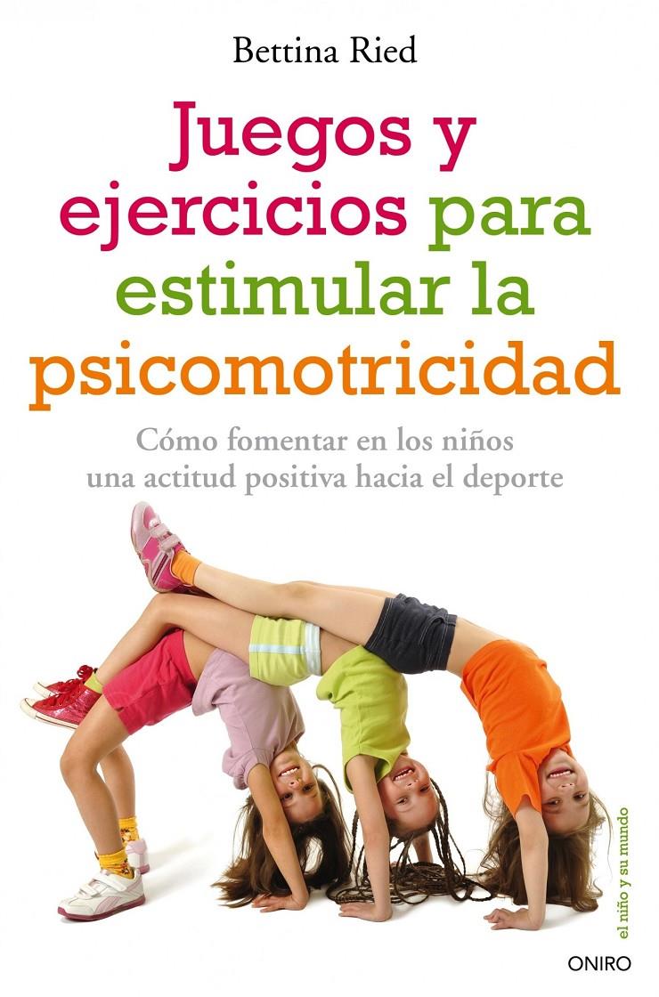 JUEGOS Y EJERCICIOS PARA ESTIMULAR LA PSICOMOTRICIDAD | 9788497546331 | RIED. BETTINA | Galatea Llibres | Llibreria online de Reus, Tarragona | Comprar llibres en català i castellà online