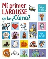 MI PRIMER LAROUSSE DE LOS CÓMO | 9788480166676 | AA.VV. | Galatea Llibres | Llibreria online de Reus, Tarragona | Comprar llibres en català i castellà online