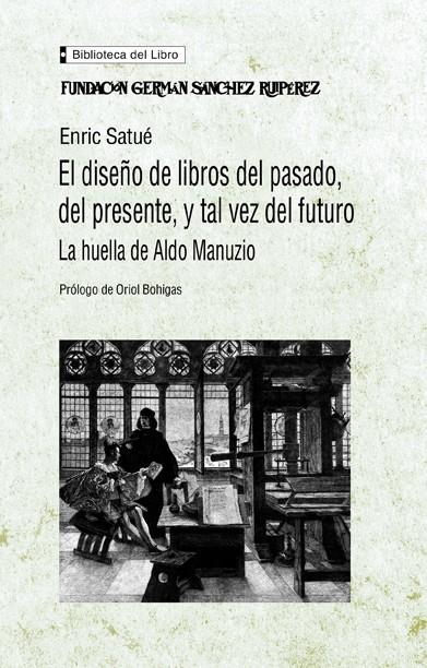 DISEÑO DE LIBROS DEL PASADO, DEL PRESENTE, Y TAL VEZ DEL FUT | 9788489384194 | SATUE, ORIOL | Galatea Llibres | Llibreria online de Reus, Tarragona | Comprar llibres en català i castellà online