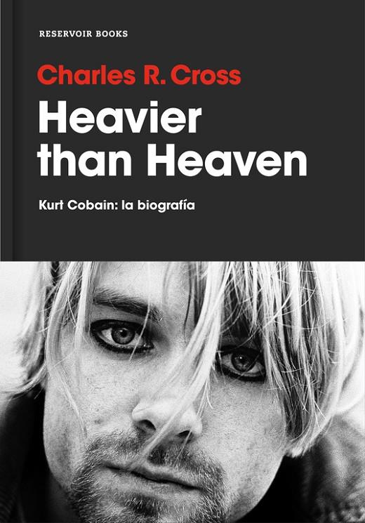 HEAVIER THAN HEAVEN. KURT COBAIN: LA BIOGRAFÍA | 9788416709373 | CROSS, CHARLES R. | Galatea Llibres | Llibreria online de Reus, Tarragona | Comprar llibres en català i castellà online