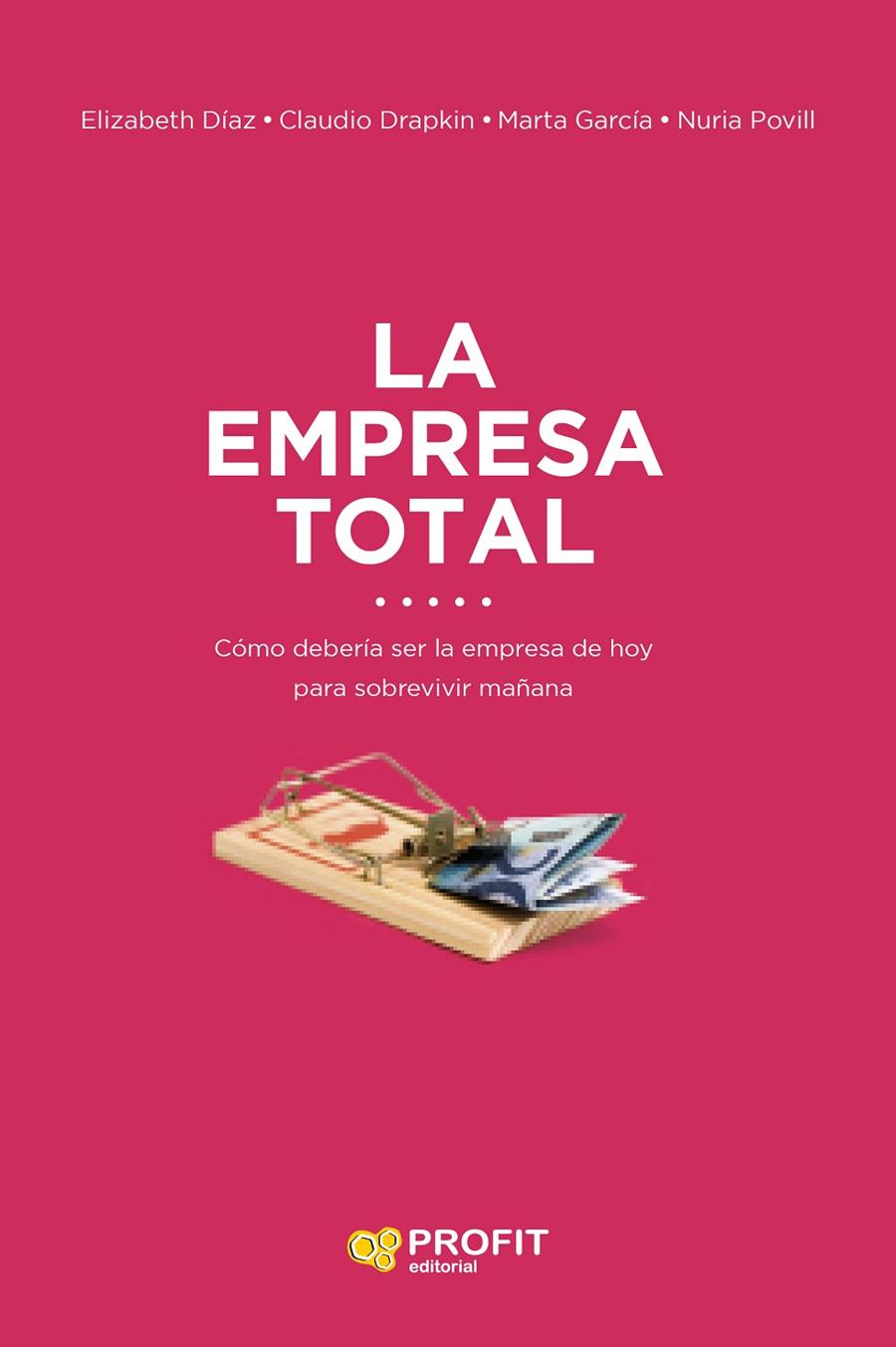 LA EMPRESA TOTAL | 9788416904433 | DÍAZ, ELIZABETH/DRAPKIN, CLAUDIO/GARCÍA, MARTA/POVILL, NURIA | Galatea Llibres | Llibreria online de Reus, Tarragona | Comprar llibres en català i castellà online