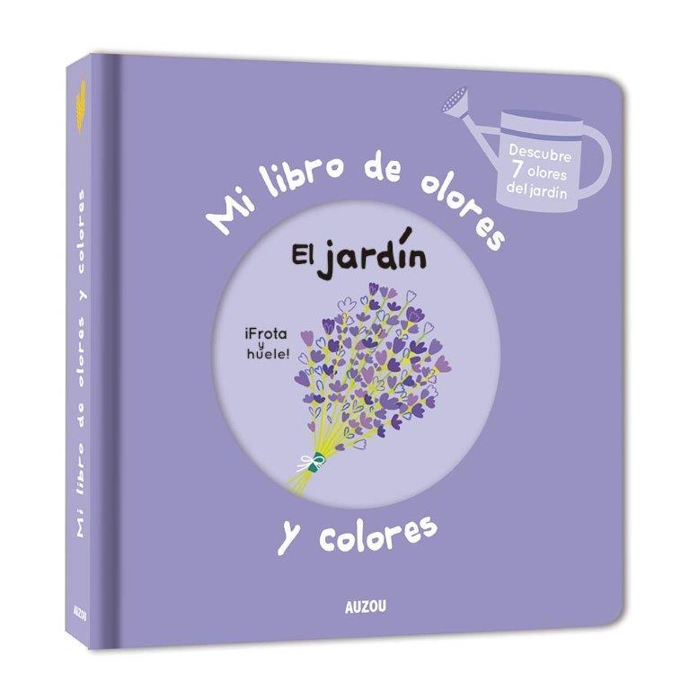 MI LIBRO DE OLORES Y COLORES. EL JARDIN | 9782733875841 | MR. IWI | Galatea Llibres | Llibreria online de Reus, Tarragona | Comprar llibres en català i castellà online