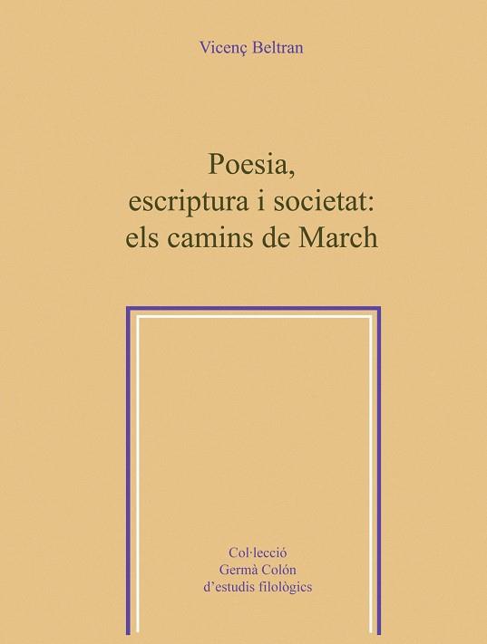 POESIA, ESCRIPTURA I SOCIETAT: ELS CAMINS DE MARCH | 9788484158226 | BELTRAN, VICENÇ | Galatea Llibres | Llibreria online de Reus, Tarragona | Comprar llibres en català i castellà online