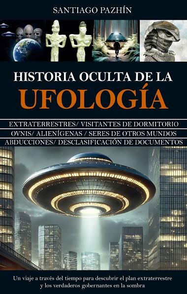 HISTORIA OCULTA DE LA UFOLOGÍA | 9788410524941 | PAZHIN, SANTIAGO | Galatea Llibres | Llibreria online de Reus, Tarragona | Comprar llibres en català i castellà online