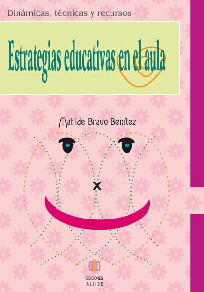 ESTRATEGIAS EDUCATIVAS EN EL AULA | 9788497003438 | BRAVO BENITEZ, MATILDE | Galatea Llibres | Llibreria online de Reus, Tarragona | Comprar llibres en català i castellà online