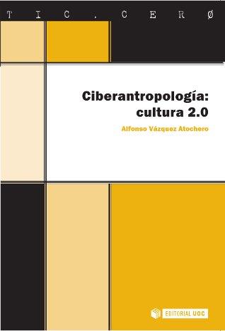 CIBERANTROPOLOGIA: CULTURA 2.0 | 9788497887823 | VAZQUEZ ATOCHERO, ALFONSO | Galatea Llibres | Llibreria online de Reus, Tarragona | Comprar llibres en català i castellà online